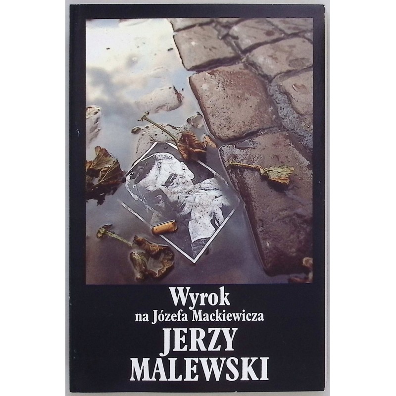 Wyrok na Józefa Mackiewicza Jerzy Malewski
