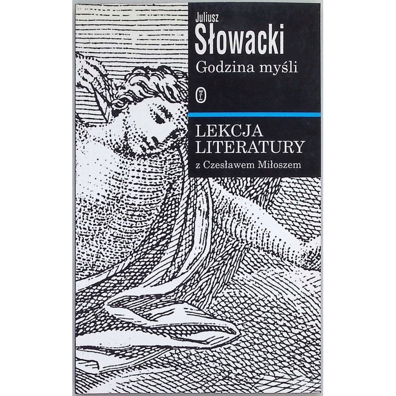 Juliusz Słowacki Godzina myśli. Lekcja literatury z Czesławem Miłoszem
