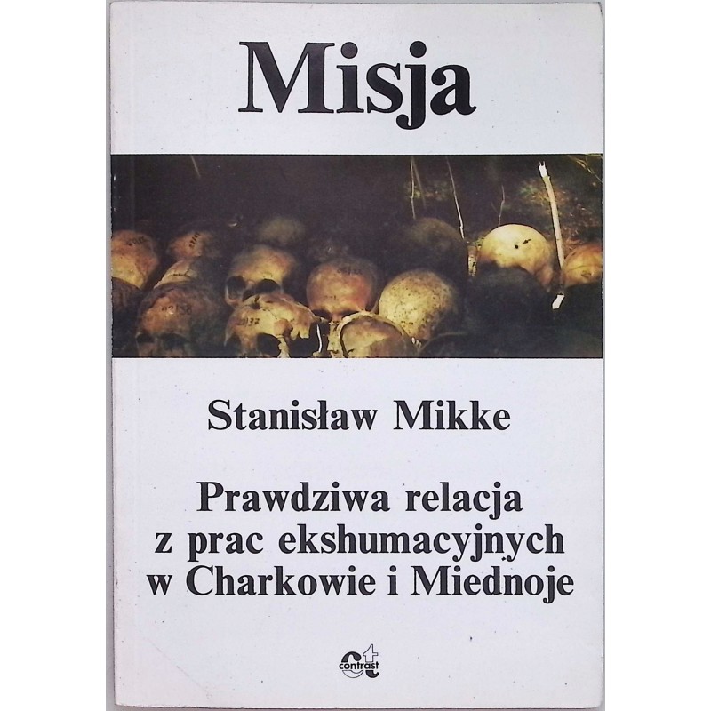 Misja Prawdziwa relacja z prac ekshumacyjnych w Charkowie i Miednoje