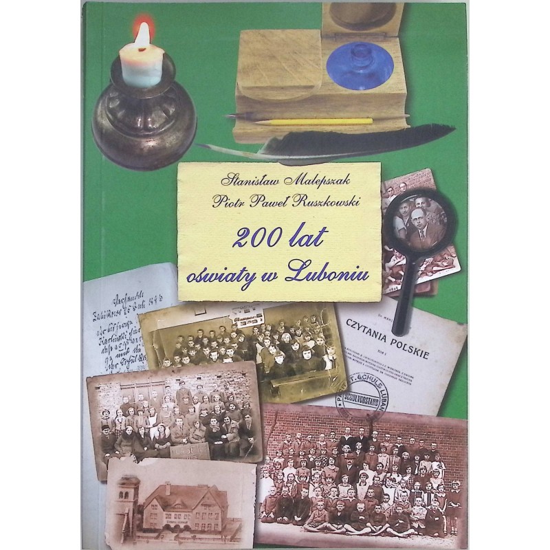 200 lat oświaty w Luboniu S. Malepszak, P. Ruszkowski