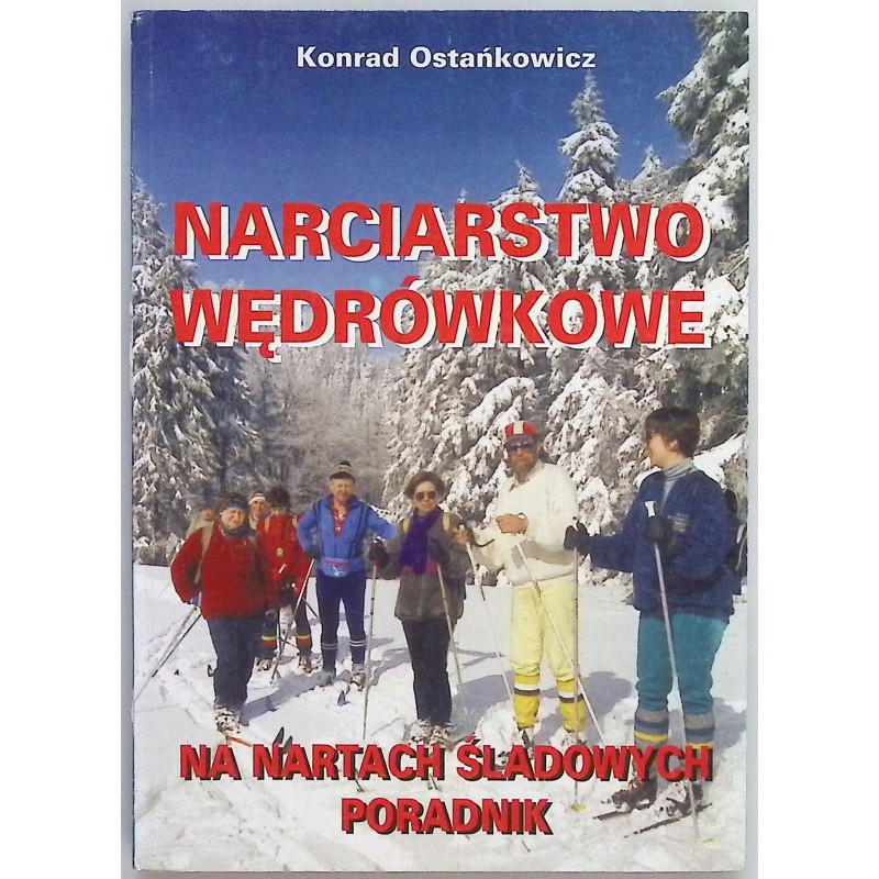 Narciarstwo wędrówkowe - Na nartach śladowych - poradnik Konrad Ostańkowicz