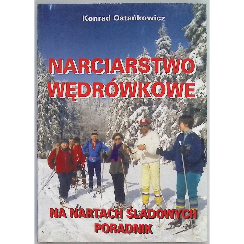 Narciarstwo wędrówkowe - Na nartach śladowych - poradnik Konrad Ostańkowicz