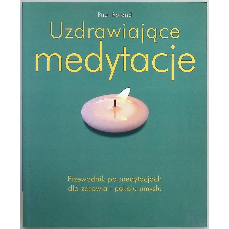 Uzdrawiające medytacje Paul Roland