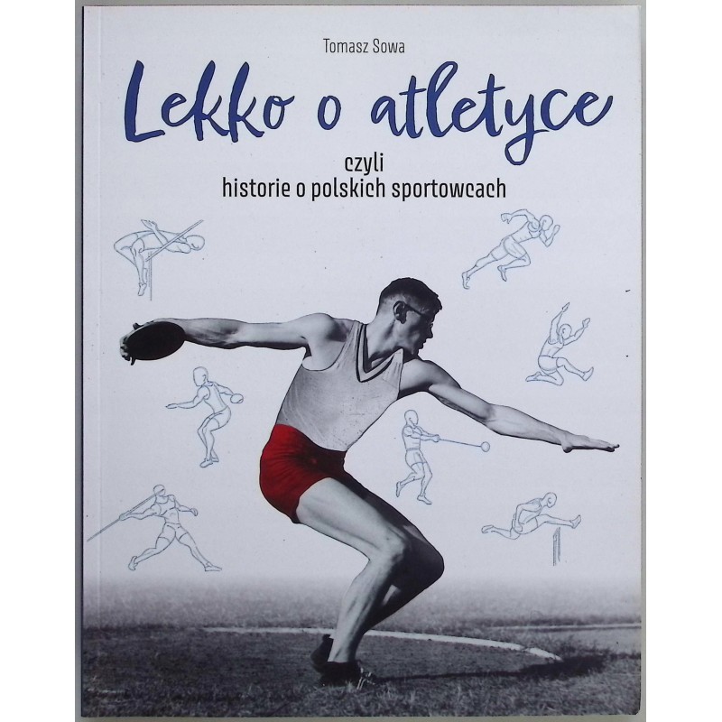 Lekko o atletyce czyli historie o polskich sportowcach Tomasz Sowa