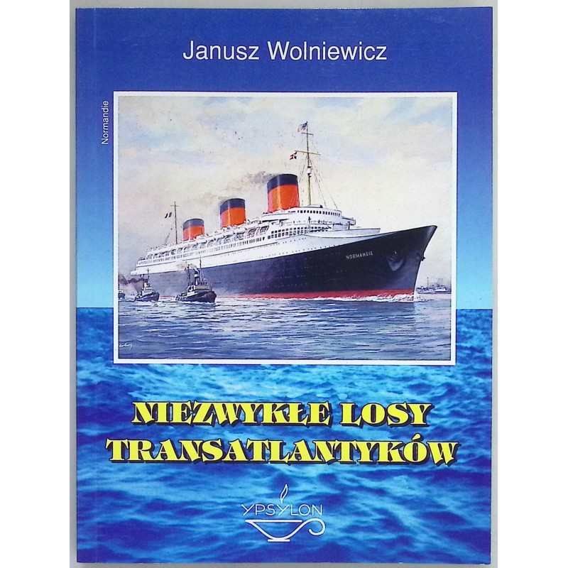 Niezwykłe losy transatlantyków Janusz Wolniewicz