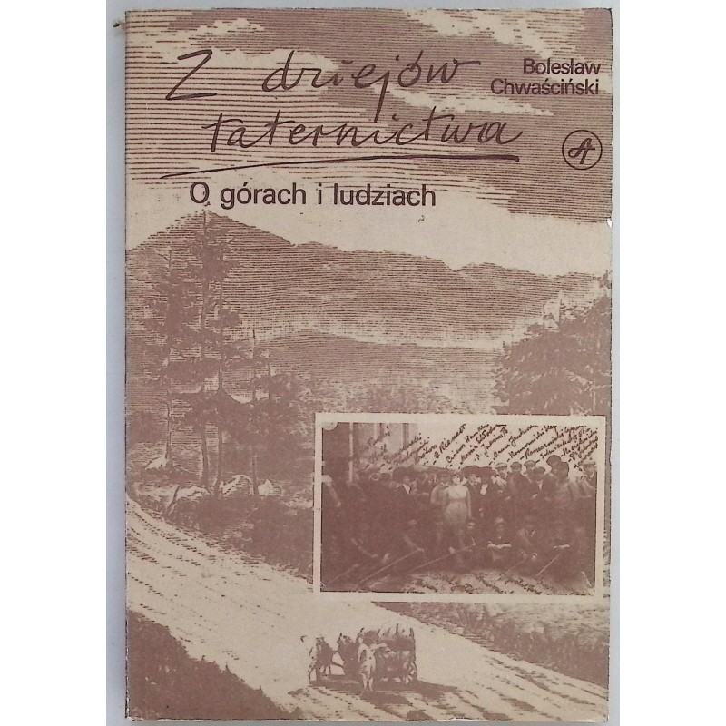 Z dziejów taternictwa. O górach i ludziach Bolesław Chwaściński