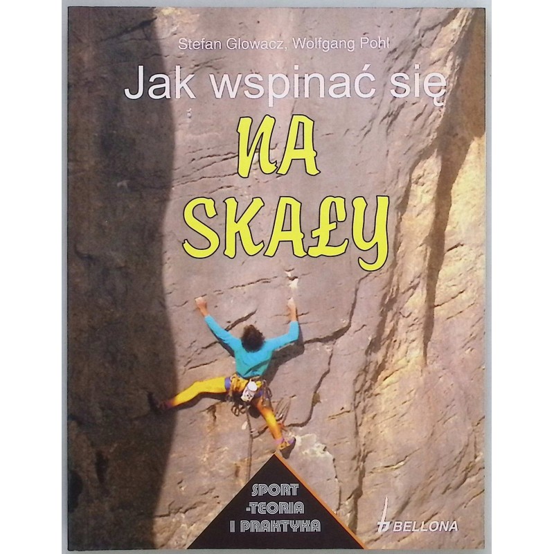 Jak wspinać się na skały Pohl Wolfgang, Stefan Glowacz