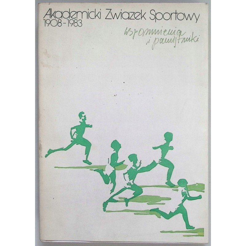 Akademicki Związek Sportowy 1908-1983 Wspomnienia