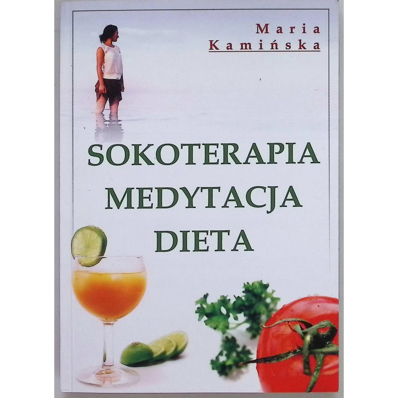 Sokoterapia, medytacja, dieta Maria Kamińska