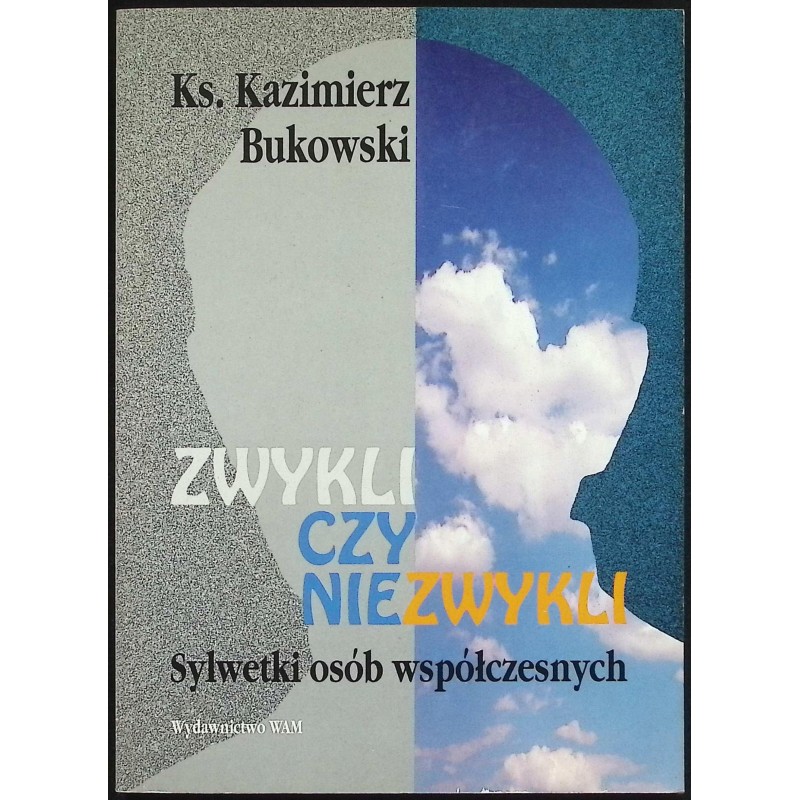 Zwykli czy niezwykli. Sylwetki osób współczesnych ks. Kazimierz Bukowski