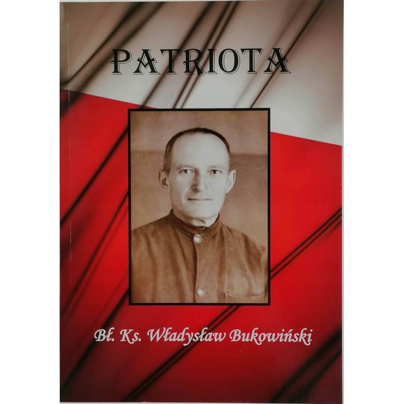 Patriota Bł. Ks. Władysław Bukowiński - Ks.J.Nowak