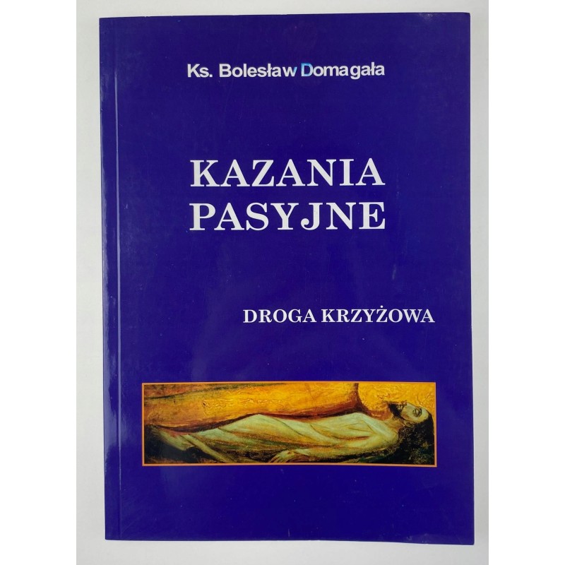 Kazania pasyjne droga krzyżowa Ks. B. Domagała