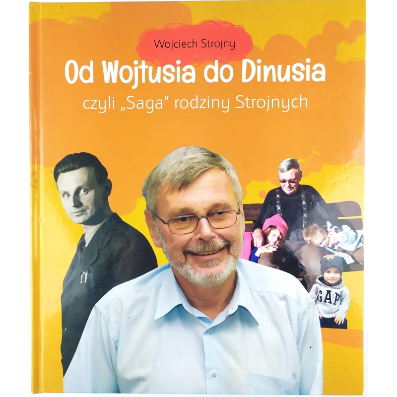Od Wojtusia do Dinusia saga rodziny strojnych