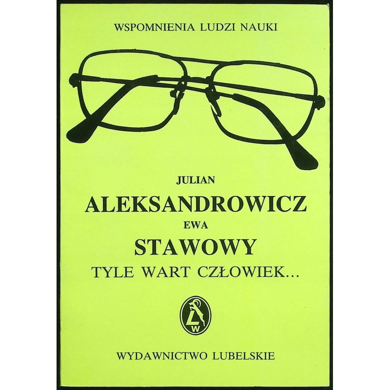 Tyle wart człowiek Julian Aleksandrowicz Ewa Stawowy