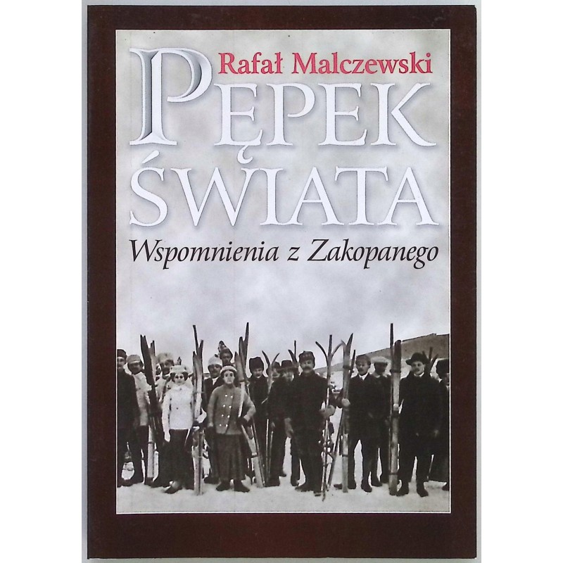 Pępek Świata Wspomnienia z Zakopanego Rafał Malczewski