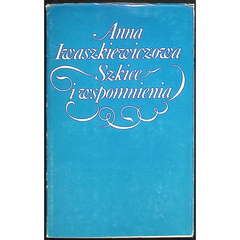 Szkice i wspomnienia Anna Iwaszkiewiczowa