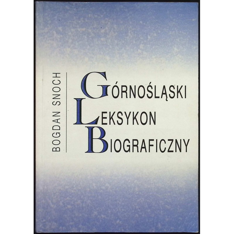 Górnośląski Leksykon Biograficzny Bogdan Snoch