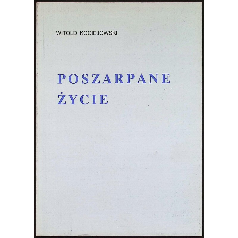 Poszarpane życie Witold Kociejowski
