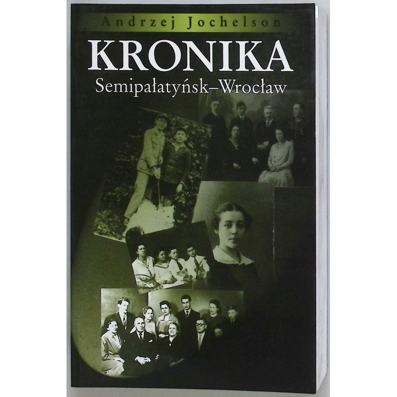 Kronika. Semipałatyńsk - Wrocław Andrzej Jochelson