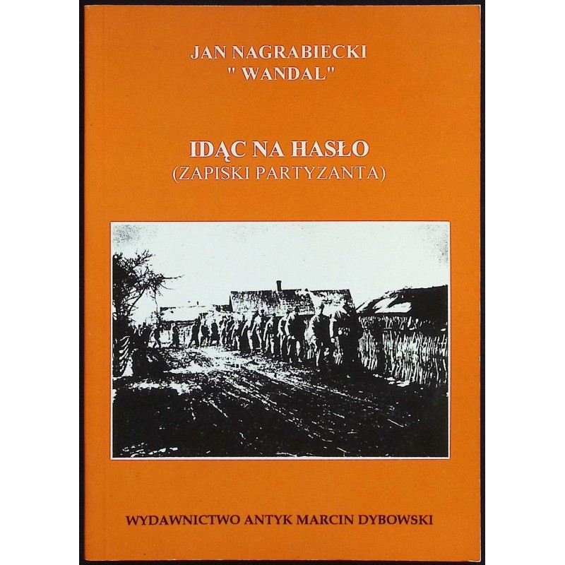 Idąc na hasło Zapiski partyzanta Jan Nagrabiecki