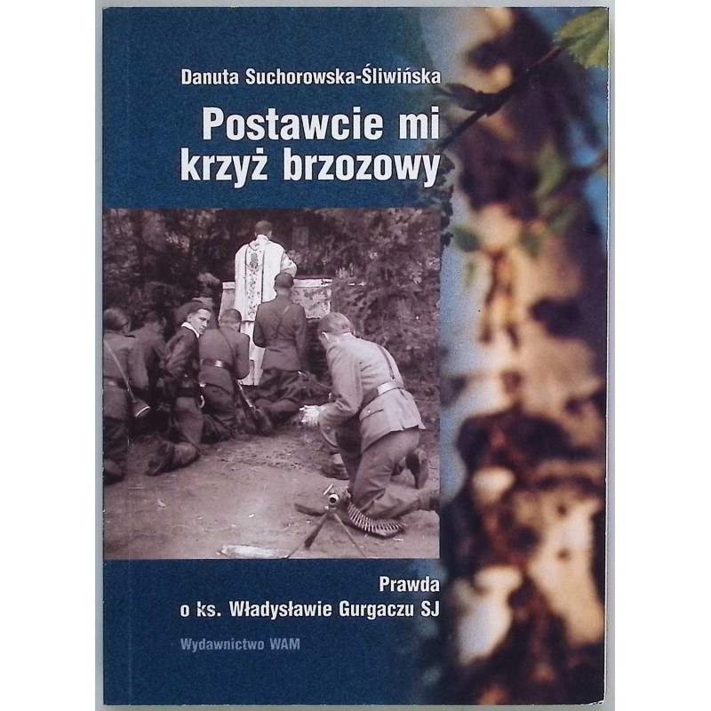 Postawcie mi krzyż brzozowy Danuta Suchorowska-Śliwińska