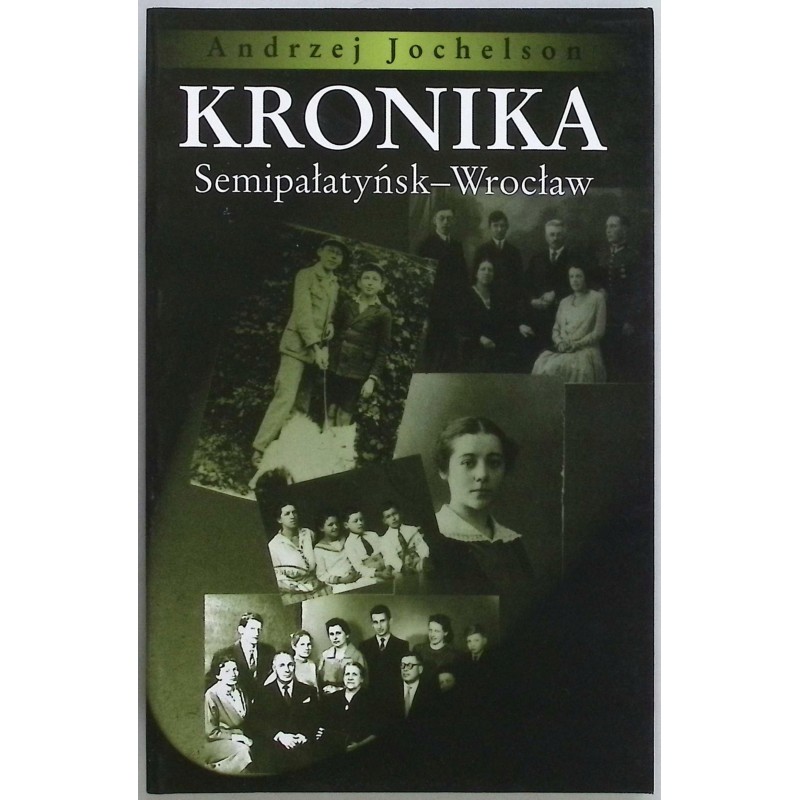 Kronika. Semipałatyńsk - Wrocław Andrzej Jochelson