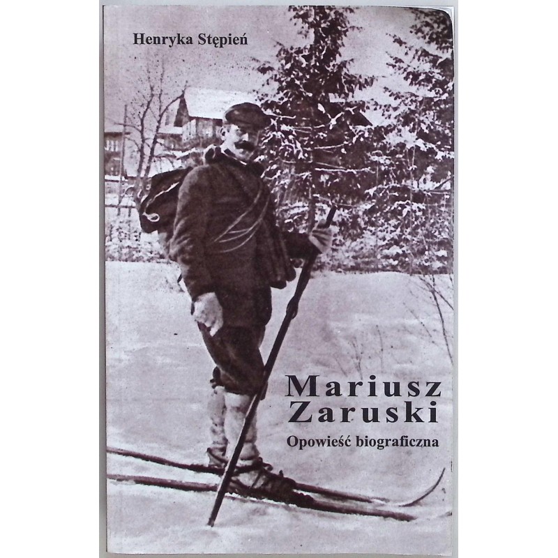 Mariusz Zaruski Opowieść biograficzna Henryk Stępień