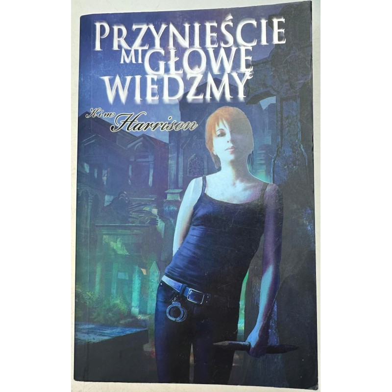 Przynieście mi głowę wiedźmy Kim Harrison