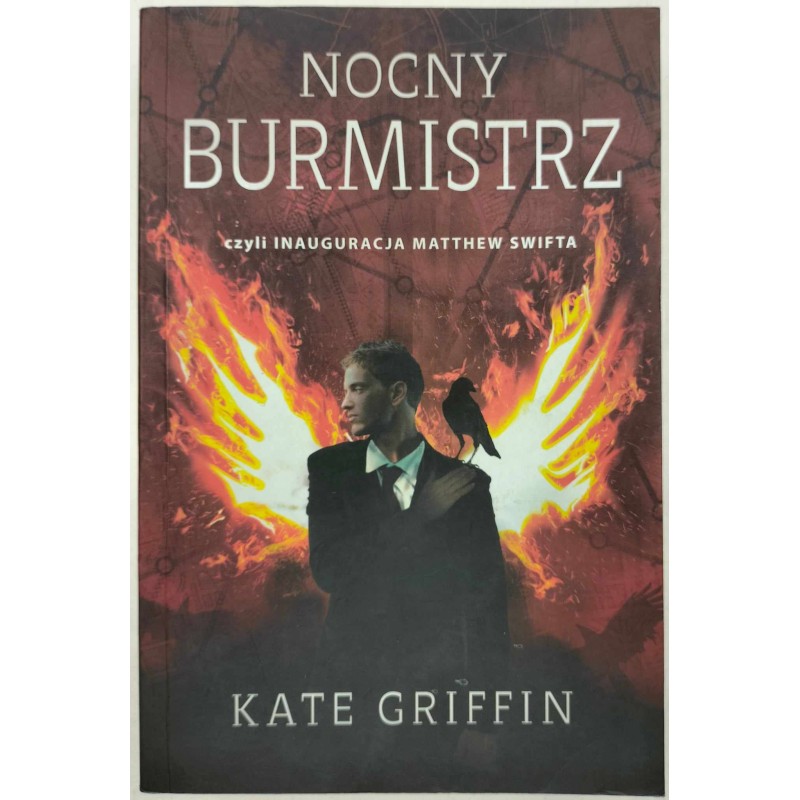 Nocny burmistrz Czyli inauguracja Matthew Swifta Kate Griffin