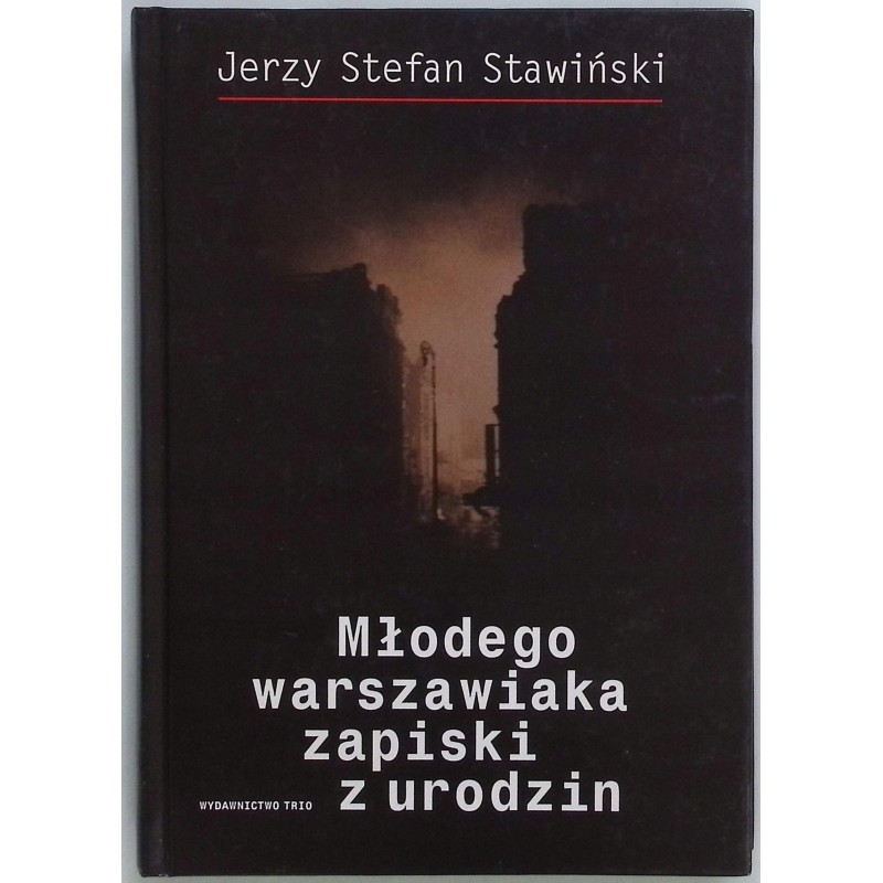 Młodego warszawiaka zapiski z urodzin Jerzy Stefan Stawiński