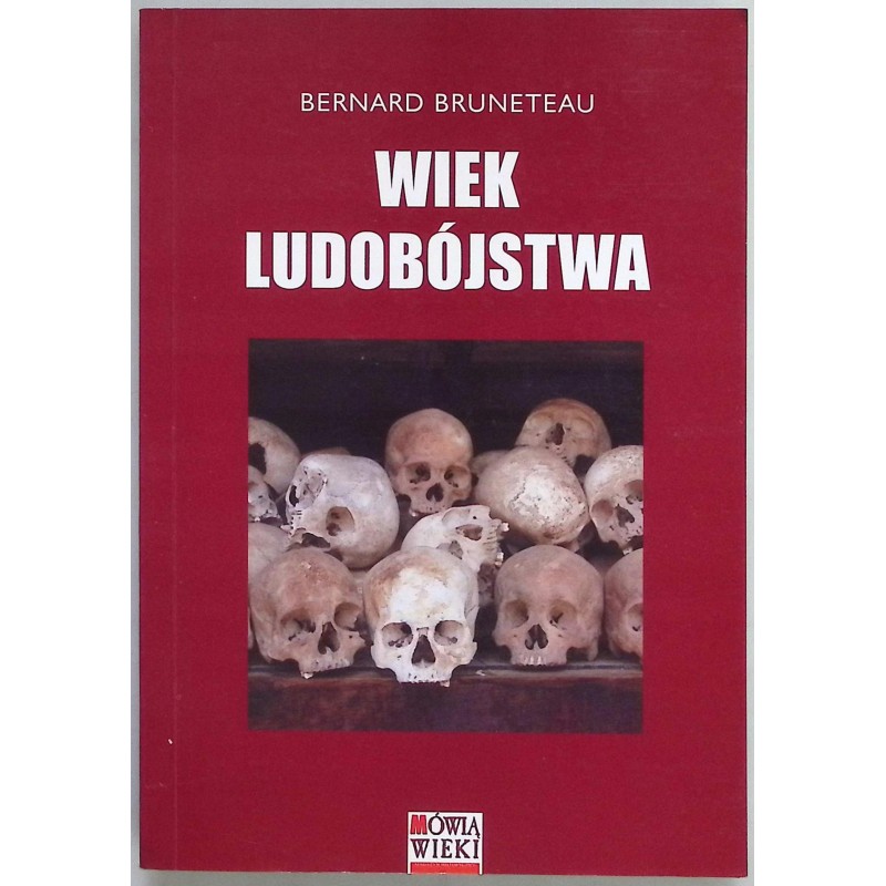 Wiek ludobójstwa Bernard Bruneteau