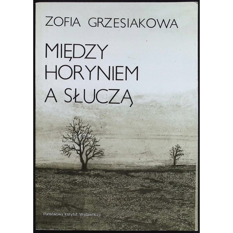 Między Horyniem a Słuczą Zofia Grzesiakowa