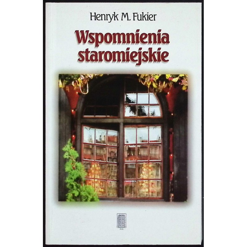 Wspomnienia staromiejskie Henryk M. Fukier