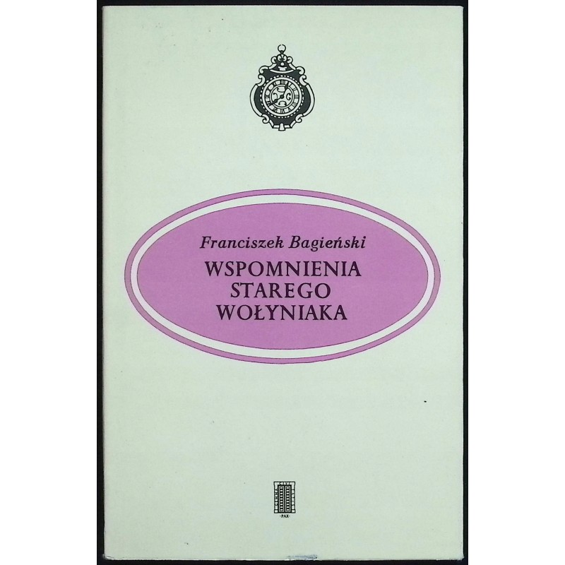Wspomnienia starego wołyniaka Franciszek. Bagieński