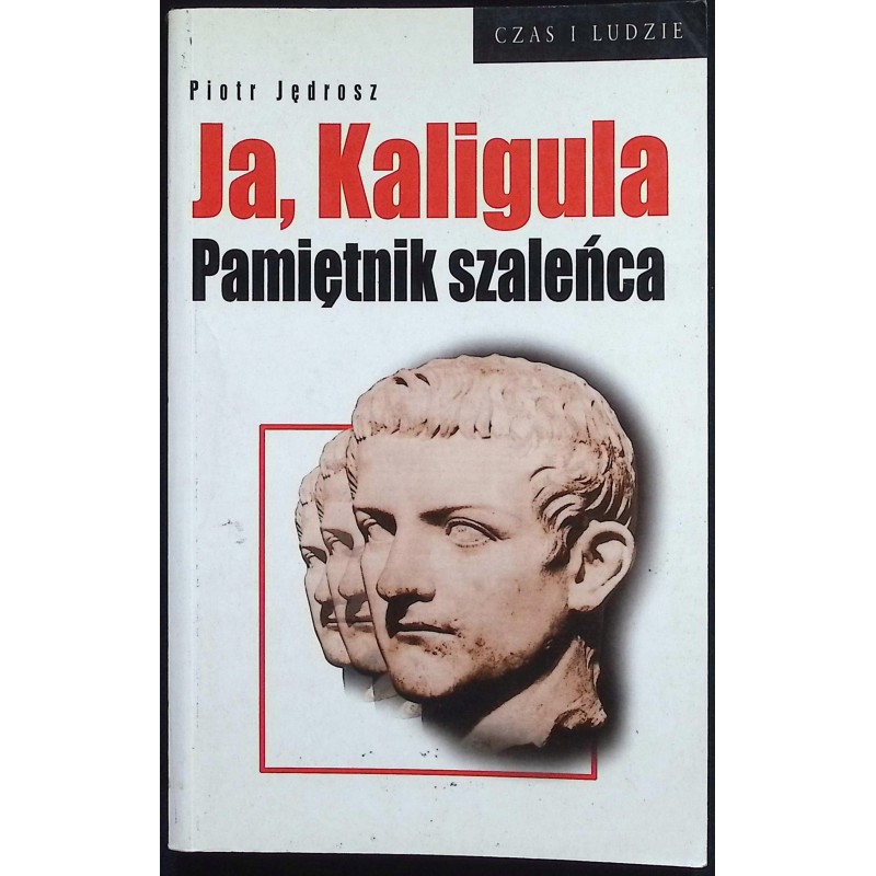 Ja Kaligula Pamiętnik szaleńca Piotr Jędrosz
