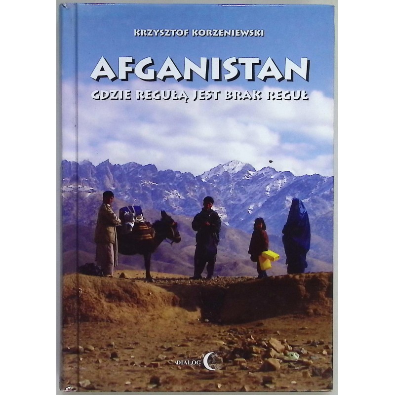 Afganistan gdzie regułą jest brak reguł - Krzysztof Korzeniewski