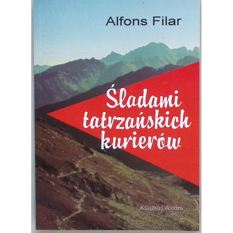 Śladami tatrzańskich kurierów Alfons Filar