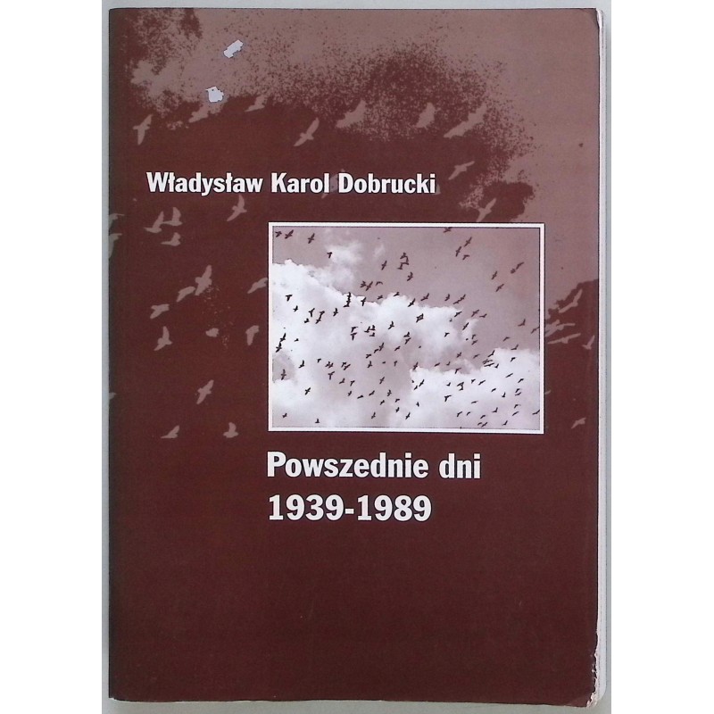 Powszednie dni 1939-1989 Władysław Karol Dobrucki
