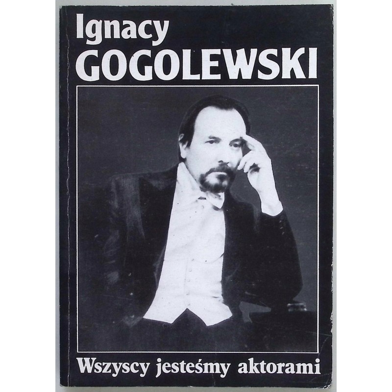 Wszyscy jesteśmy aktorami Ignacy Gogolewski