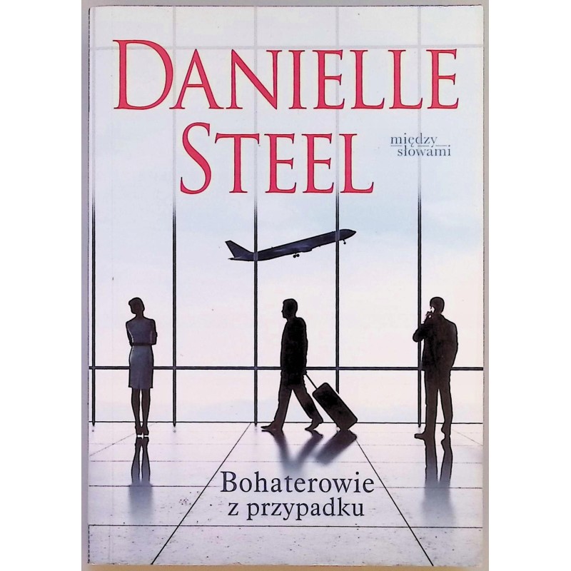 BOHATEROWIE Z PRZYPADKU Danielle Steel