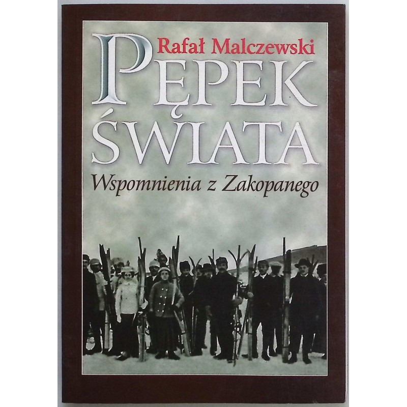 Pępek Świata Wspomnienia z Zakopanego Rafał Malczewski