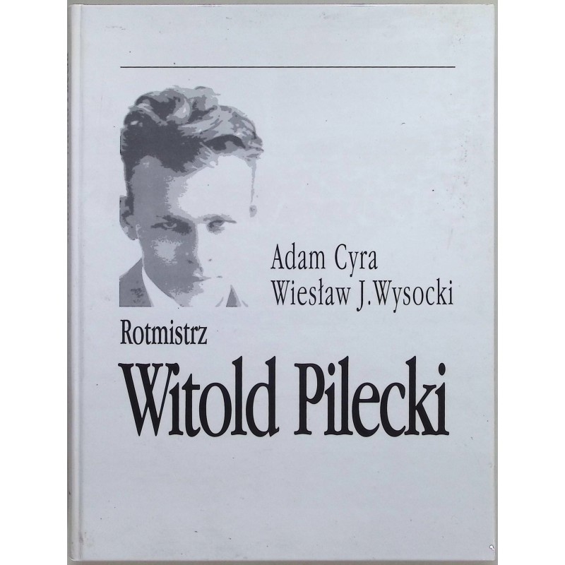 Rotmistrz Witold Pilecki Adam Cyra, Wiesław J. Wysocki