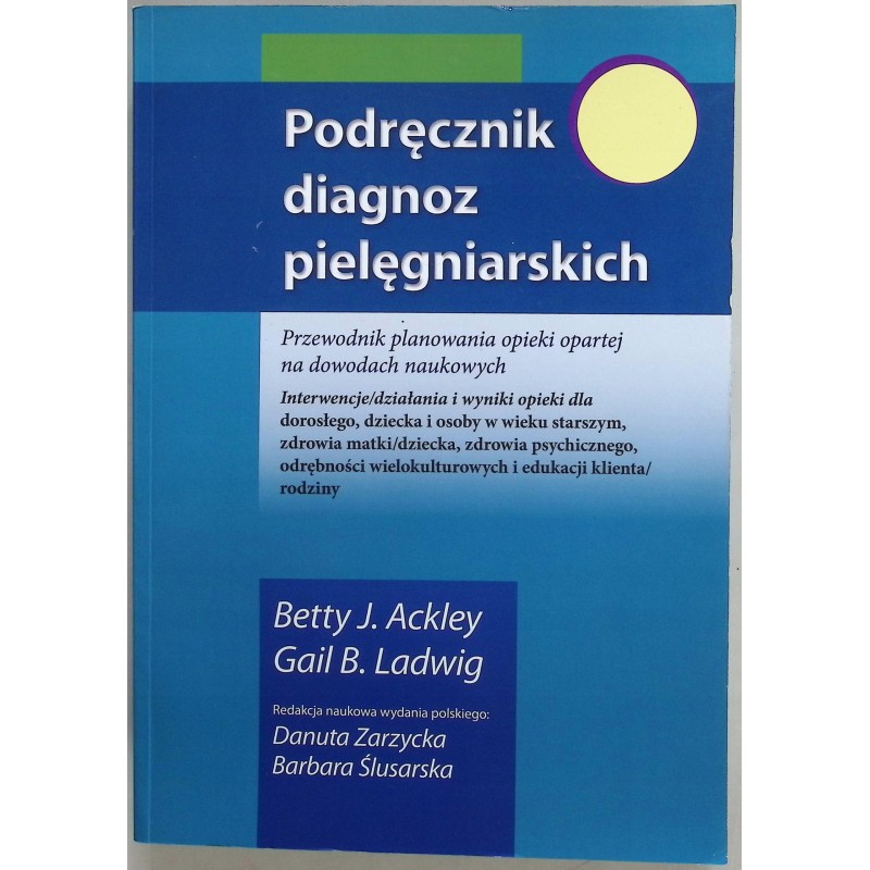 Podręcznik diagnoz pielęgniarskich Betty J. Ackley Gail B. Ladwig