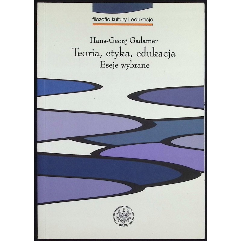 Teoria etyka edukacja Eseje wybrane