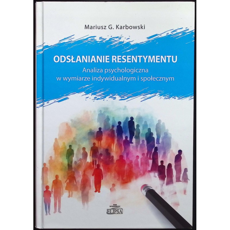 Odsłanianie resentymentu - Mariusz G. Karbowski