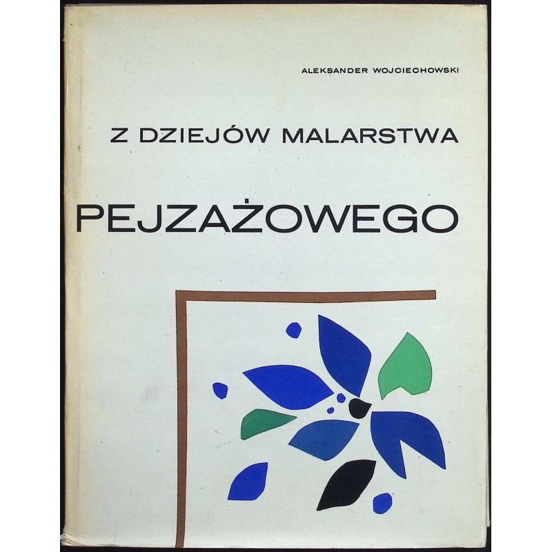 Z dziejów malarstwa pejzażowego Aleksander Wojciechowski