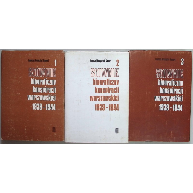 Słownik biograficzny konspiracji warszawskiej 1939-1944 Tom 1-3 A.K. Kunert
