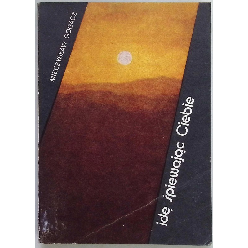 Idę śpiewając ciebie M. Gogacz