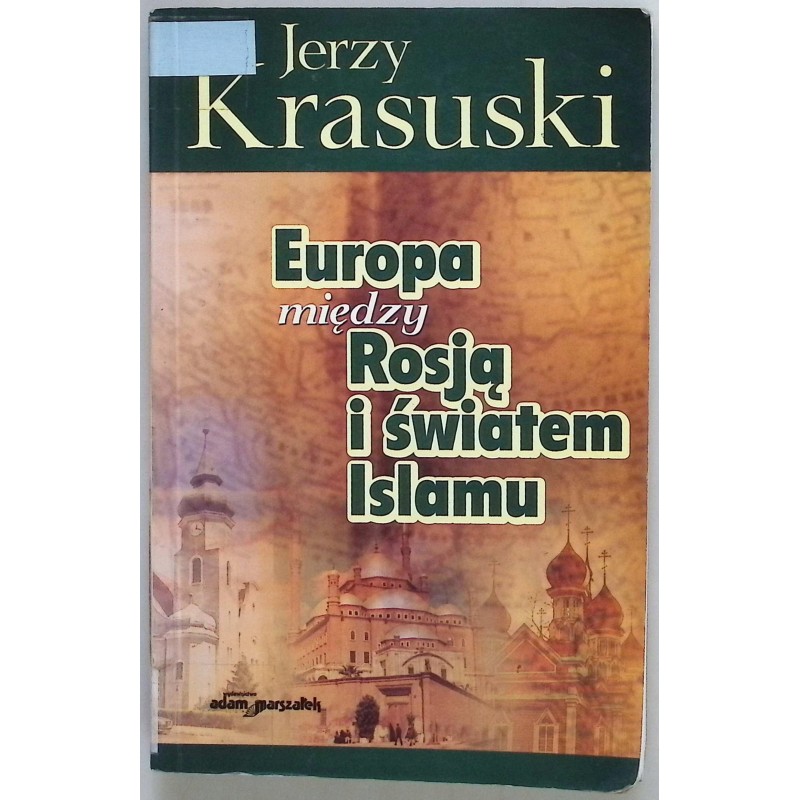 Europa między Rosją i światem Islamu Jerzy Krasuski