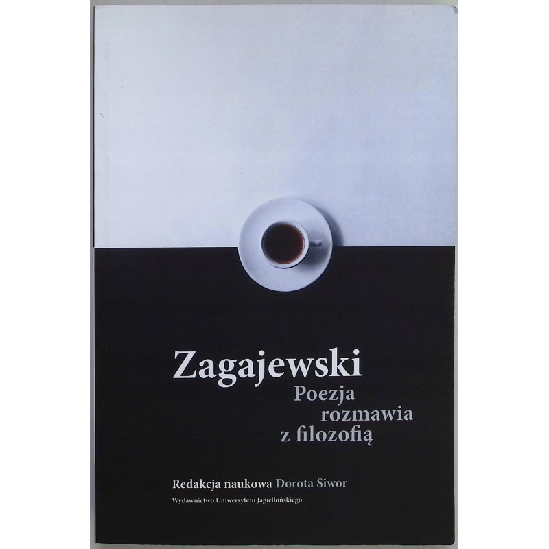 Zagajewski Poezja rozmawia z filozofią Dorota Siwor